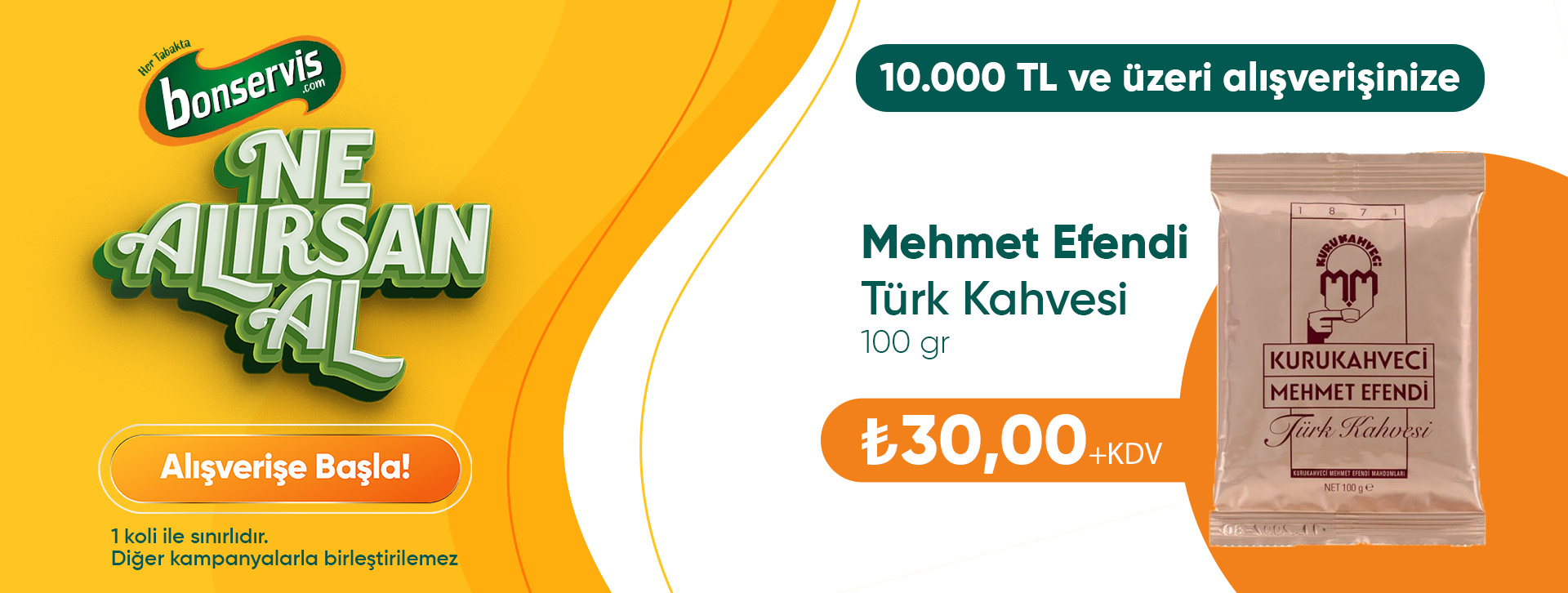 10.000 TL ve üzeri alışverişinize 1 Koli Mehmet Efendi Türk Kahve 100gr 30 TL +KDV