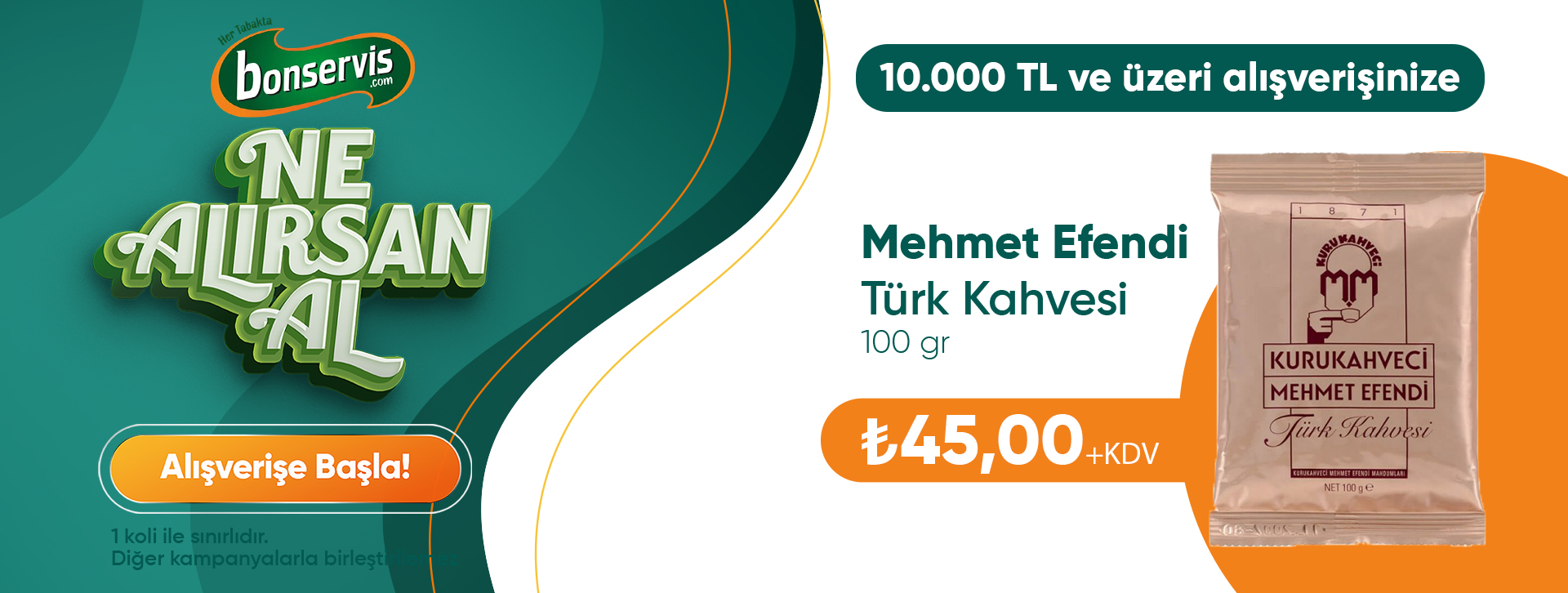 10.000 TL ve üzeri alışverişinize 1 Koli Mehmet Efendi Türk Kahve 100gr 45 TL +KDV