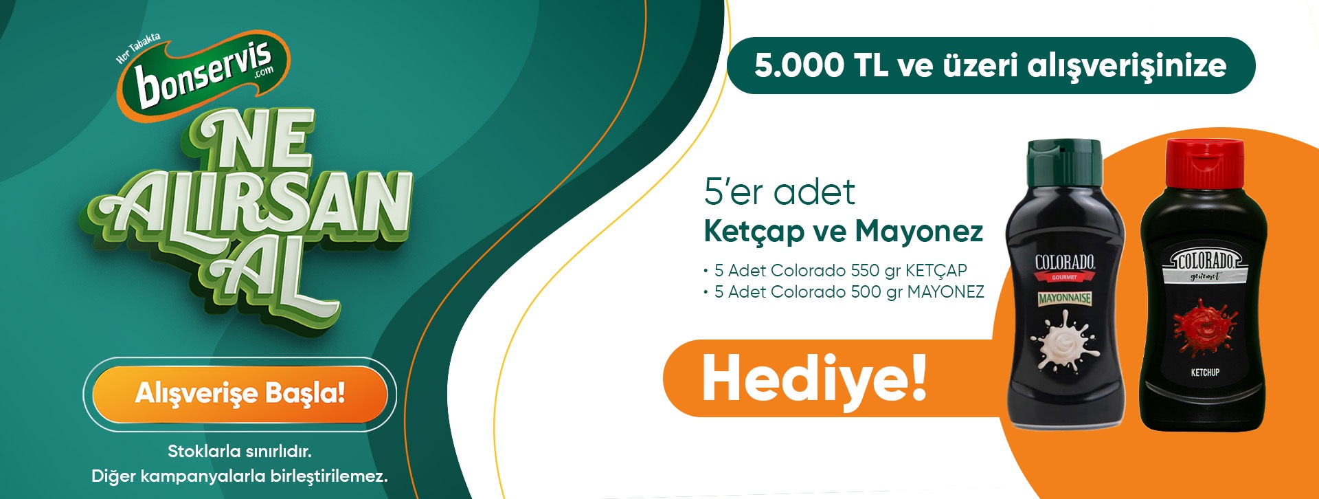 5.000 TL ve üzeri alışverişinize 5'er adet Colorado Ketçap ve Mayonez Hediye!