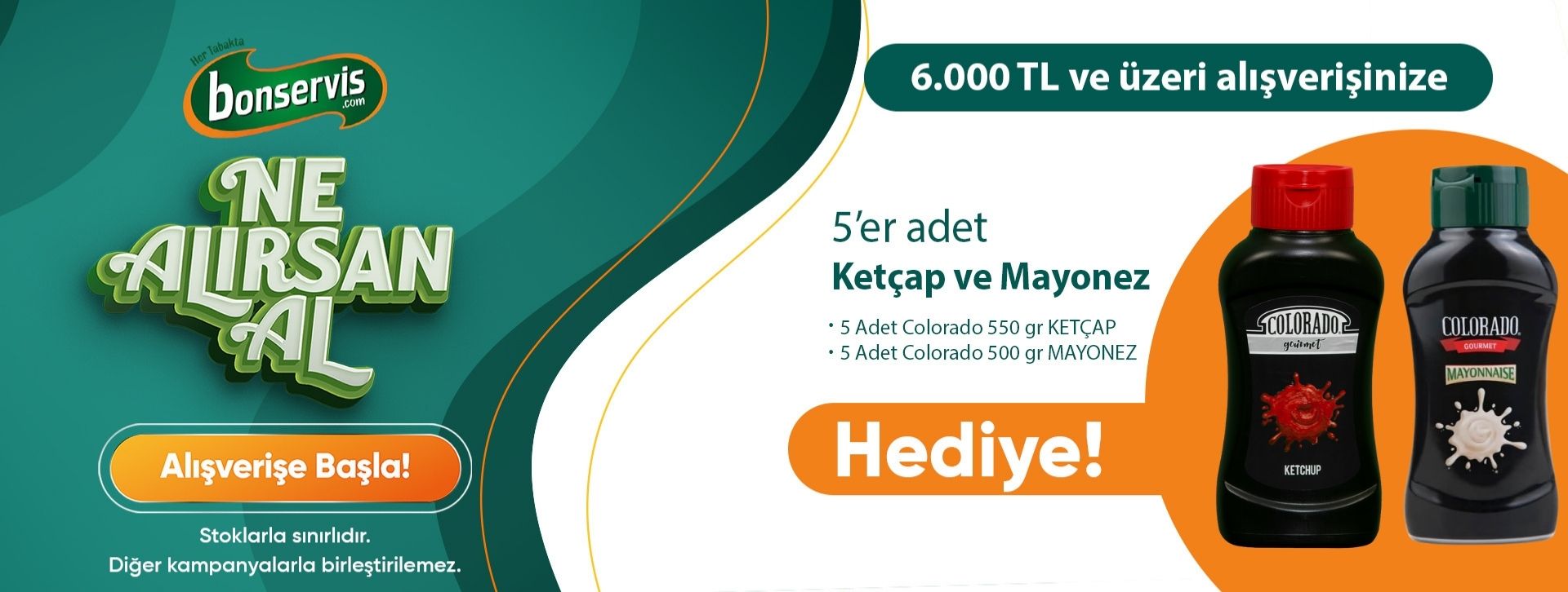 6000 TL ve üzeri alışverişinize 5'er adet Colorado Ketçap ve Mayonez Hediye!