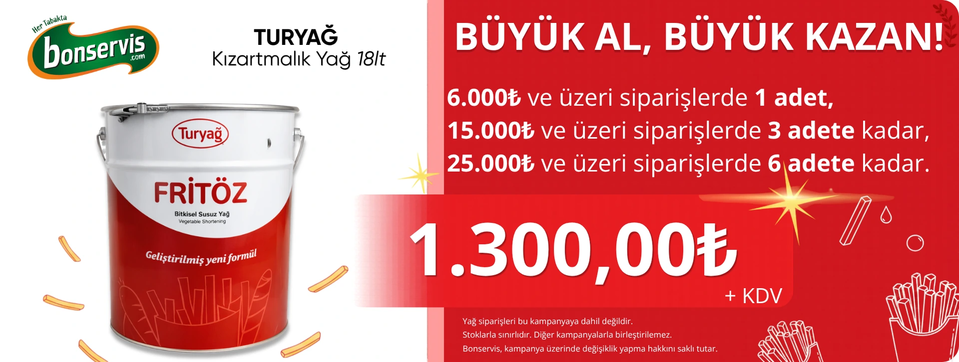  6.000 TL ve üzeri alışverişinize Turyağ Kızartmalık Yağ 18 Lt 1.300,00 TL +KDV 