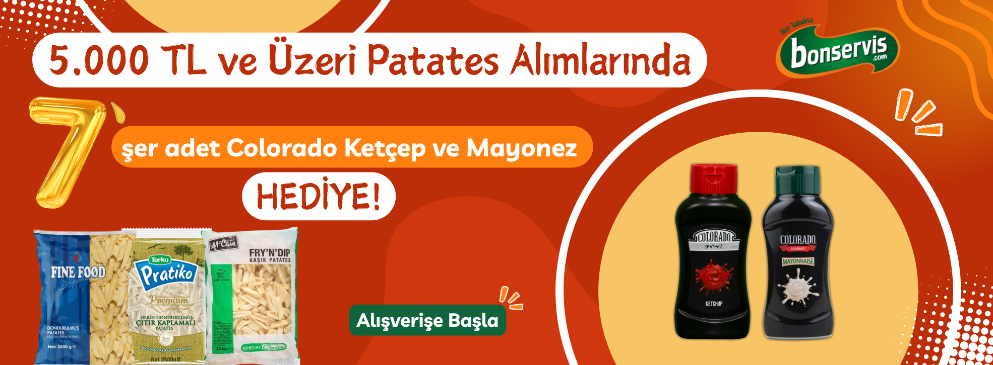 5.000 TL ve üzeri Patates alımlarında Ketçap Mayonez Hediye